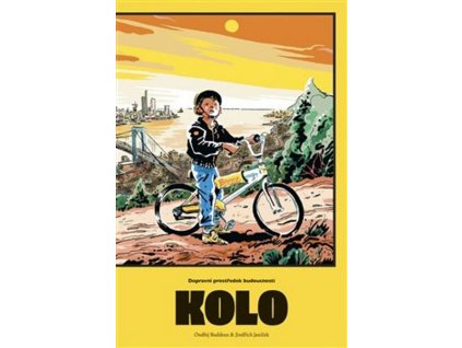 KOLO. DOPRAVNÍ PROSTŘEDEK BUDOUCNOSTI  Buddeus Ondřej,Janíček Jindřich