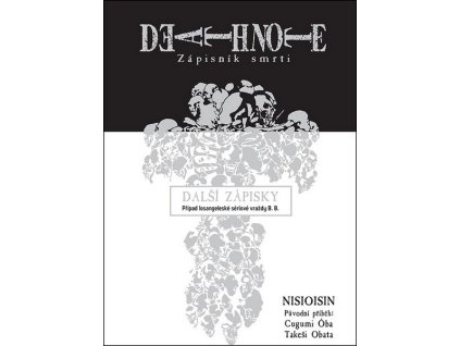 DEATH NOTE - ZÁPISNÍK SMRTI: DALŠÍ ZÁPISKY - PŘÍPAD LOSANGELESKÉ SÉRIOVÉ VRAŽDY B. B.  NISIOISIN; Óba, Cugumi; Obata, Takeši
