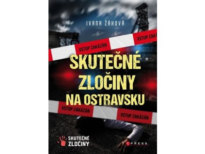 SKUTEČNÉ ZLOČINY NA OSTRAVSKU  Žáková Ivana