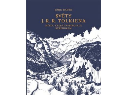 SVĚTY J. R. R. TOLKIENA: MÍSTA, KTERÁ INSPIROVALA STŘEDOZEM  Garth, John