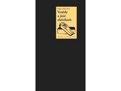 VRAŽDY A JINÉ ZBĚSILOSTI  Poe, Edgar Allan