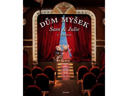 DŮM MYŠEK - SAM A JULIE V DIVADLE  Schaapman Karina