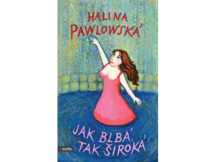 JAK BLBÁ, TAK ŠIROKÁ  Pawlowská Halina