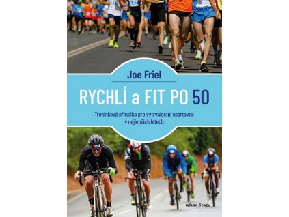 RYCHLÍ A FIT PO 50  Friel Joe