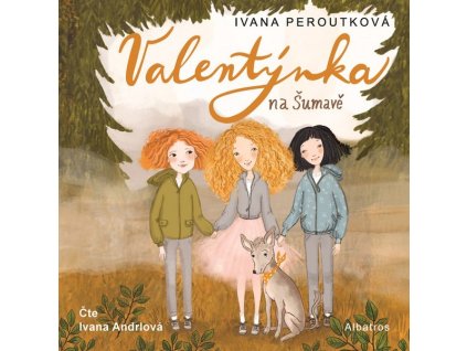 VALENTÝNKA NA ŠUMAVĚ (AUDIOKNIHA PRO DĚTI)  Peroutková Ivana