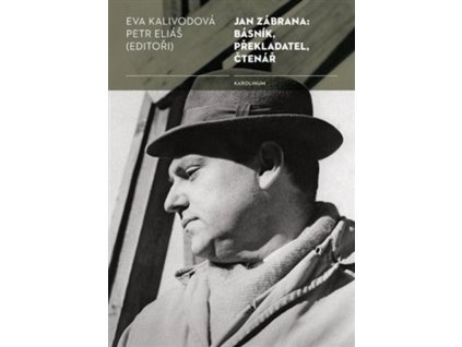 JAN ZÁBRANA: BÁSNÍK, PŘEKLADATEL, ČTENÁŘ