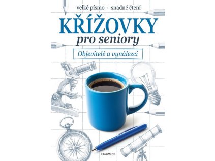 KŘÍŽOVKY PRO SENIORY - OBJEVITELÉ A VYNÁLEZCI  Nerudová Jana
