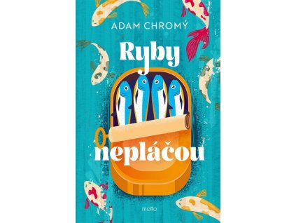 RYBY NEPLÁČOU  Chromý Adam