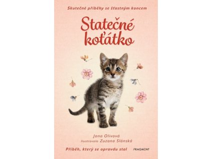 SKUTEČNÉ PŘÍBĚHY SE ŠŤASTNÝM KONCEM - STATEČNÉ KOŤÁTKO  Olivová Jana