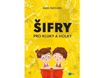 ŠIFRY PRO KLUKY A HOLKY  Pazourek Karel