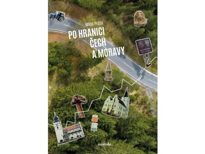 PO HRANICI ČECH A MORAVY  Průša Milan