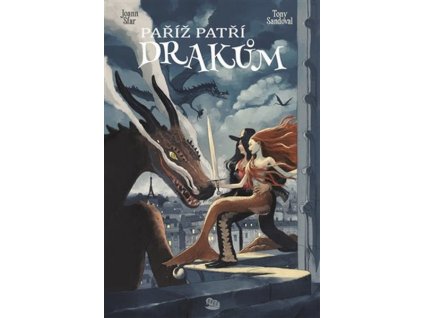 PAŘÍŽ PATŘÍ DRAKŮM  Sandoval, Tony; Sfar, Joann