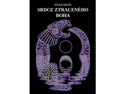 SRDCE ZTRACENÉHO BOHA  Maršík, Michal