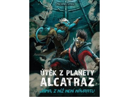 ÚTĚK Z PLANETY ALCATRAZ: JÁMA, Z NÍŽ NENÍ NÁVRATU  Dahl, Michael