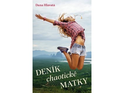 DENÍK CHAOTICKÉ MATKY  Dana Hlavatá