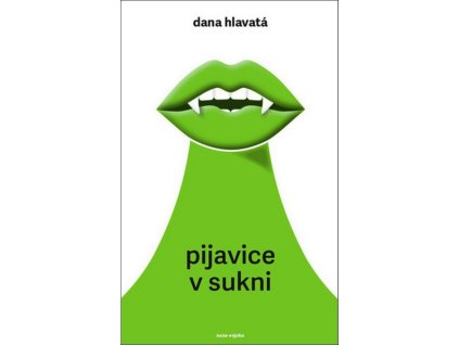 PIJAVICE V SUKNI  Dana Hlavatá