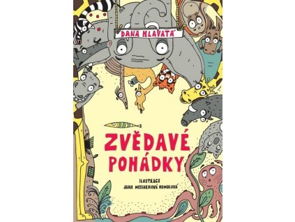 ZVĚDAVÉ POHÁDKY  Dana Hlavatá