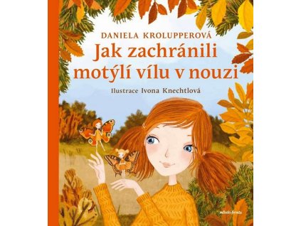 JAK ZACHRÁNILI MOTÝLÍ VÍLU V NOUZI  Krolupperová Daniela