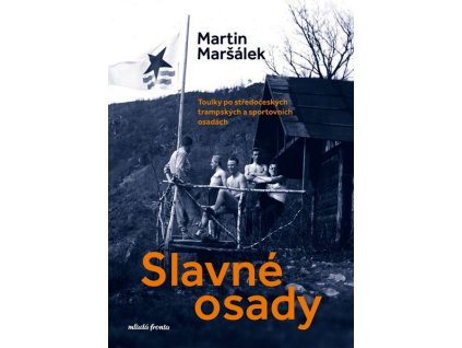 SLAVNÉ OSADY  Maršálek Martin