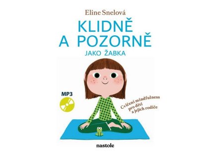 KLIDNĚ A POZORNĚ JAKO ŽABKA  Snelová Eline