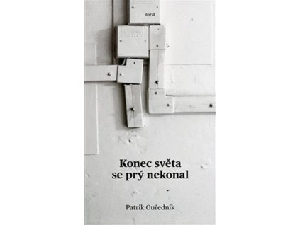 KONEC SVĚTA SE PRÝ NEKONAL  Ouředník Patrik