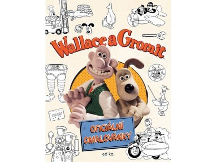 WALLACE A GROMIT -  OFICIÁLNÍ OMALOVÁNKY  Aardman Animations Ltd