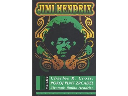 POKOJ PLNÝ ZRCADEL – ŽIVOTOPIS JIMMIHO HENDRIXE