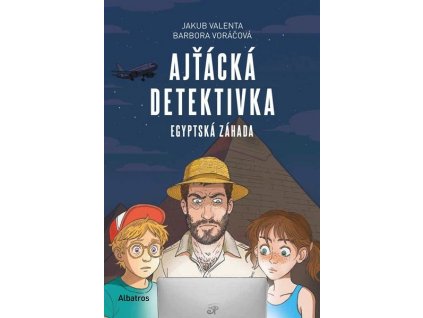 AJŤÁCKÁ DETEKTIVKA - EGYPTSKÁ ZÁHADA  Voráčová Barbora, Valenta Jakub