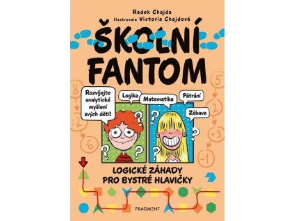 ŠKOLNÍ FANTOM - LOGICKÉ ZÁHADY PRO BYSTRÉ HLAVIČKY  Chajda Radek