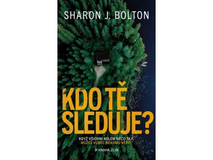 KDO TĚ SLEDUJE?  Bolton Sharon J.