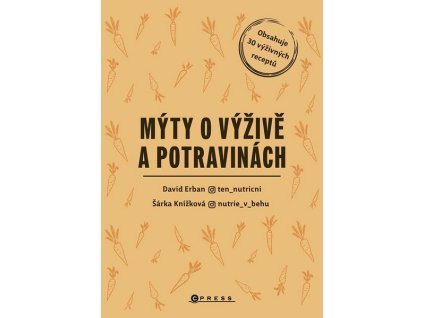 MÝTY O VÝŽIVĚ A POTRAVINÁCH  Erban David, Knížková Šárka