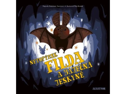 NETOPÝREK FILDA A BÁJEČNÁ JESKYNĚ  Jarošová Bohdana