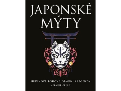 JAPONSKÉ MÝTY  Clegg, Melanie