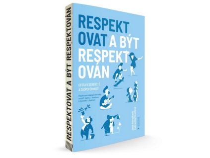 RESPEKTOVAT A BÝT RESPEKTOVÁN  Nováčková Jana, Nevolová Dobromila