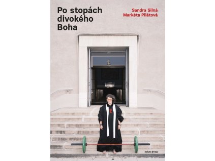 PO STOPÁCH DIVOKÉHO BOHA  Pilátová Markéta, Silná Sandra