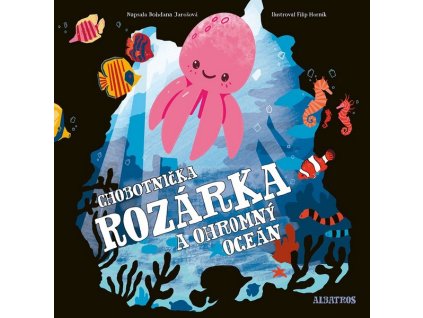 CHOBOTNIČKA ROZÁRKA A OHROMNÝ OCEÁN  Jarošová Bohdana