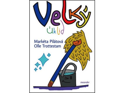 VELKÝ ÚKLID  Pilátová Markéta