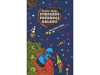 STOPAŘŮV PRŮVODCE GALAXIÍ 3. - ŽIVOT, VESMÍR A VŮBEC  Adams Douglas