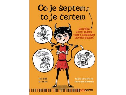 CO JE ŠEPTEM, TO JE ČERTEM  Smolíková Klára