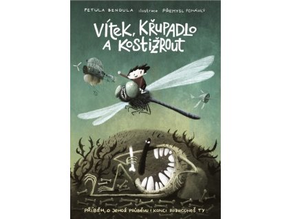 VÍTEK, KŘUPADLO A KOSTIŽROUT  Bendula, Petula