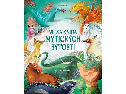 VELKÁ KNIHA MYTICKÝCH BYTOSTÍ