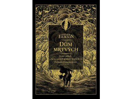 DŮM MRTVÝCH - DRUHÝ PŘÍBĚH Z MALAZSKÉ KNIHY PADLÝCH  Erikson, Steven