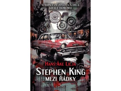 STEPHEN KING: MEZI ŘÁDKY  Lilja, Hans-Ake