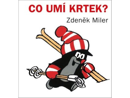 CO UMÍ KRTEK? (KOSTKA) - 4. VYDÁNÍ  Miler Zdeněk
