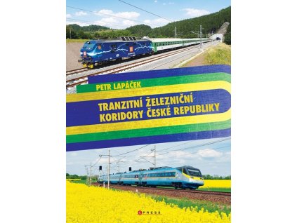 TRANZITNÍ ŽELEZNIČNÍ KORIDORY ČESKÉ REPUBLIKY  Lapáček Petr