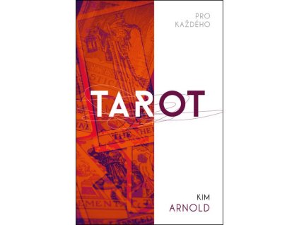 TAROT PRO KAŽDÉHO  Arnold Kim