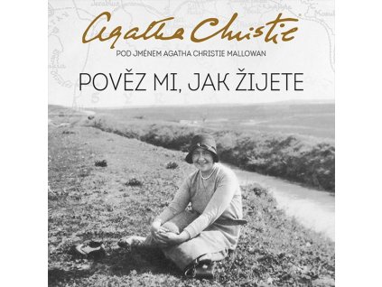 POVĚZ MI, JAK ŽIJETE  Christie Agatha