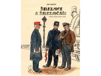 ŽELEZNICE A ŽELEZNIČÁŘI  Schrötter Josef