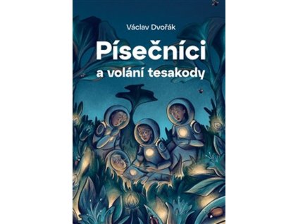 PÍSEČNÍCI A VOLÁNÍ TESAKODY  Dvořák, Václav