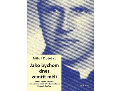 JAKO BYCHOM DNES ZEMŘÍT MĚLI  Doležal Miloš